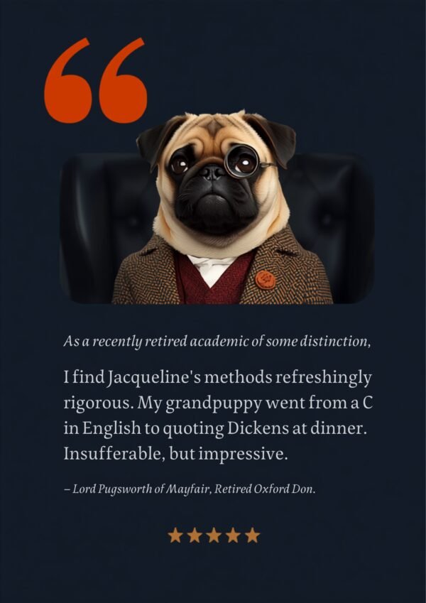 Testimonial card: a pug in a tweed jacket, Lord Pugsworth of Mayfair, retired Oxford don, says his grandpuppy went from a C in English to quoting Dickens at dinner.